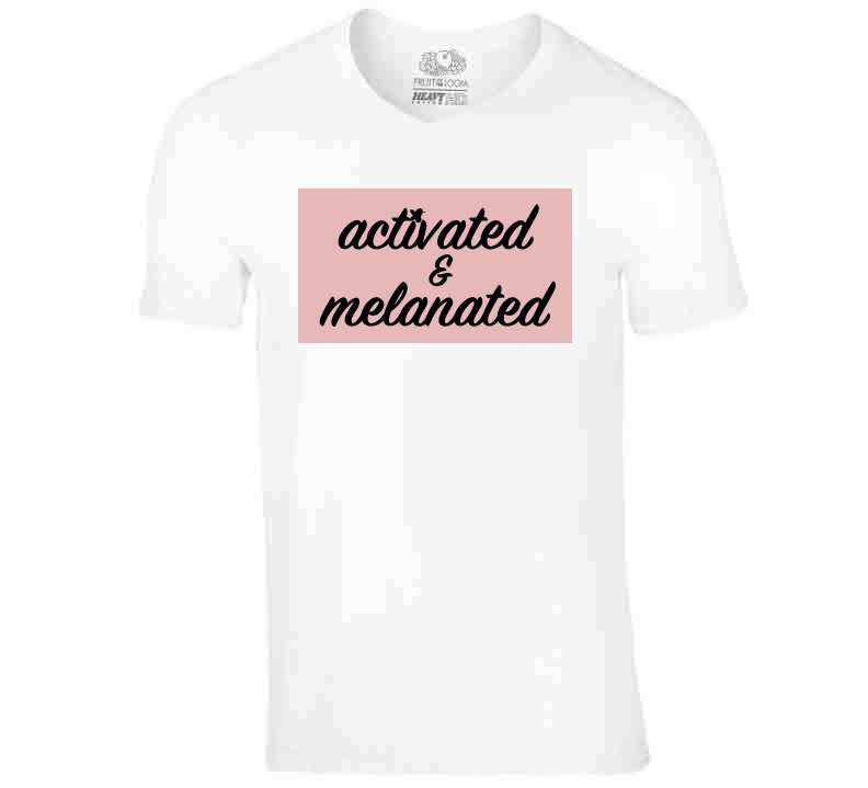 Activated And Melanated Pink Tee T Shirt