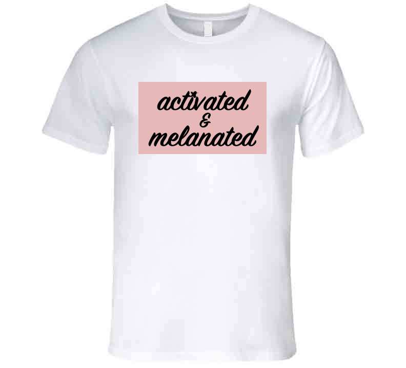 Activated And Melanated Pink Tee T Shirt